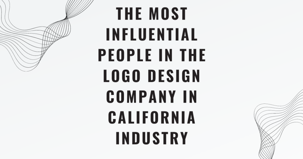 The Most Influential People in the Logo Design Company in California Industry