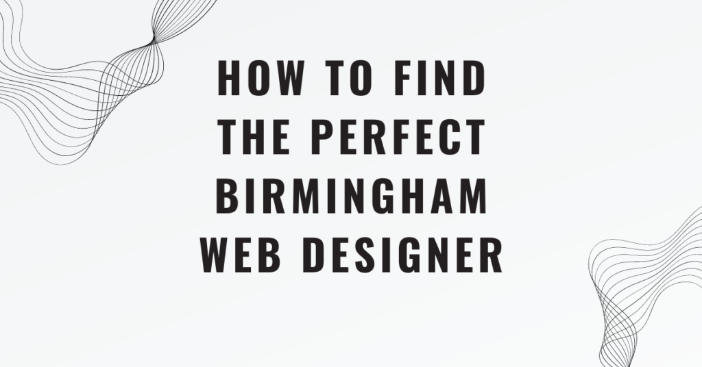 How to Find the Perfect Birmingham Web Designer